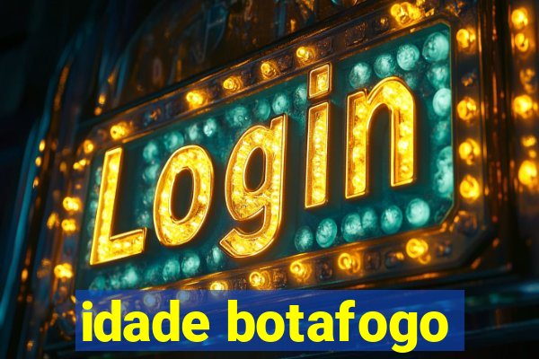 idade botafogo